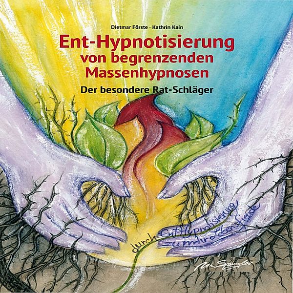 Ent-Hypnotisierung von begrenzenden Massenhypnosen Der besondere Rat-Schläger, Dr.-Ing. habil. Dietmar Förste, Kathrin Kain