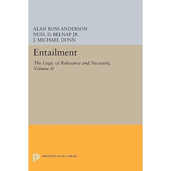 Entailment, Vol. II / Princeton Legacy Library, Alan Ross Anderson