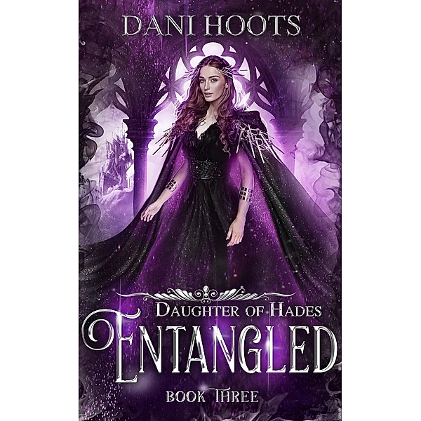 Entangled (Daughter of Hades, #3) / Daughter of Hades, Dani Hoots