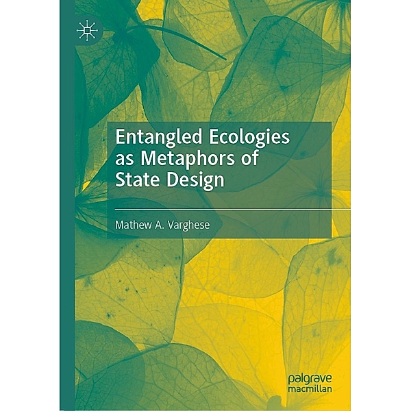 Entangled Ecologies as Metaphors of State Design / Progress in Mathematics, Mathew A. Varghese