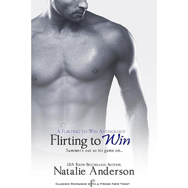 Entangled: Indulgence: Flirting to Win, Natalie Anderson