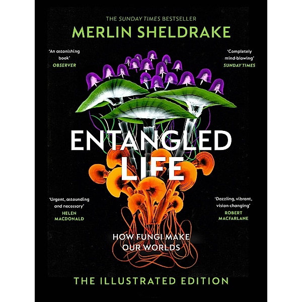 Entangled Life (The Illustrated Edition), Merlin Sheldrake