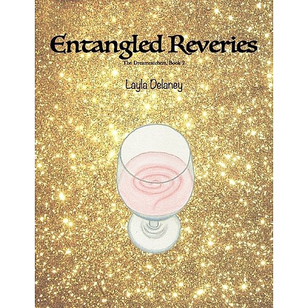 Entangled Reveries - The Dreamcatchers, Book 2, Layla Delaney