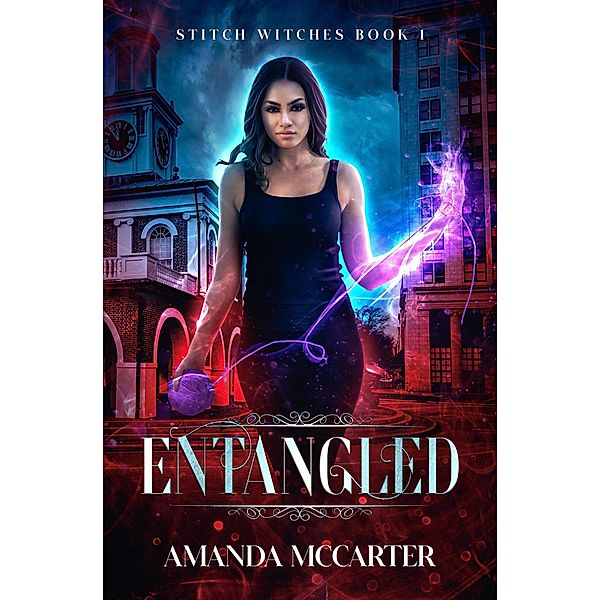 Entangled (Stitch Witches, #1) / Stitch Witches, Amanda Mccarter