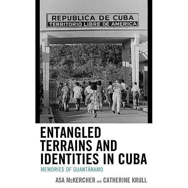 Entangled Terrains and Identities in Cuba / Lexington Studies on Cuba, Asa Mckercher, Catherine Krull