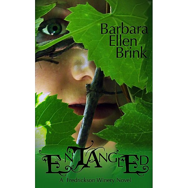 Entangled (The Fredrickson Winery Novels, #1) / The Fredrickson Winery Novels, Barbara Ellen Brink