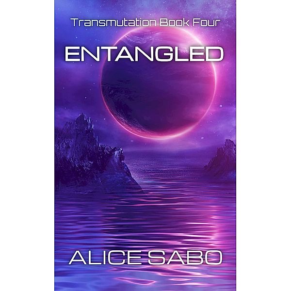 Entangled (Transmutation, #4) / Transmutation, Alice Sabo