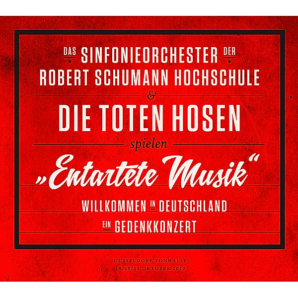 Entartete Musik Willkommen in Deutschland - Ein Gedenkkonzert (2 CDs + DVD), Sinfonieorch.Der R.Schumann Hochschule & Toten Hosen