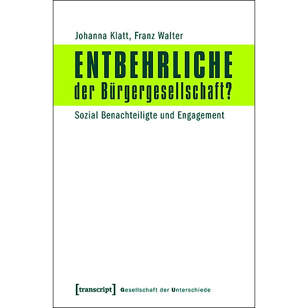Entbehrliche der Bürgergesellschaft? / Gesellschaft der Unterschiede Bd.3, Johanna Klatt, Franz Walter