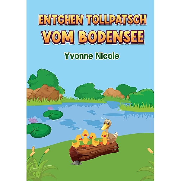 Entchen Tollpatsch vom Bodensee, Yvonne Nicole