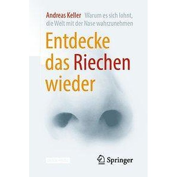 Entdecke das Riechen wieder, m. 1 Buch, m. 1 E-Book, Andreas Keller