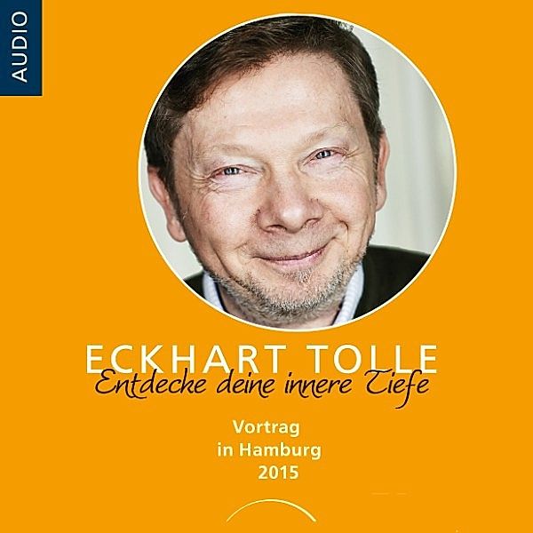 Entdecke deine innere Tiefe, Eckhart Tolle