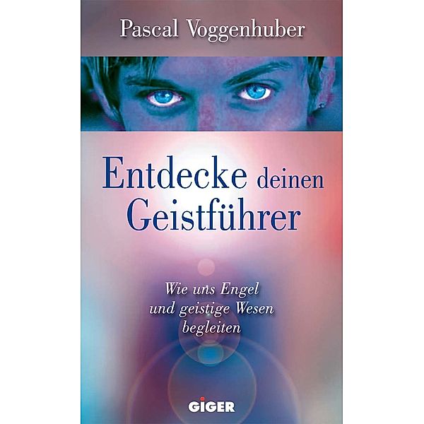 Entdecke deinen Geistführer, Pascal Voggenhuber