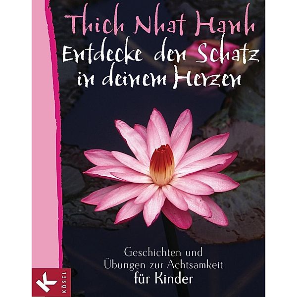 Entdecke den Schatz in deinem Herzen, Thich Nhat Hanh