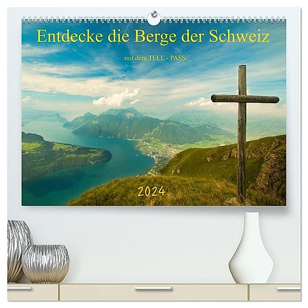 Entdecke die Berge der Schweiz mit dem TELL-PASS (hochwertiger Premium Wandkalender 2024 DIN A2 quer), Kunstdruck in Hochglanz, studio-fifty-five