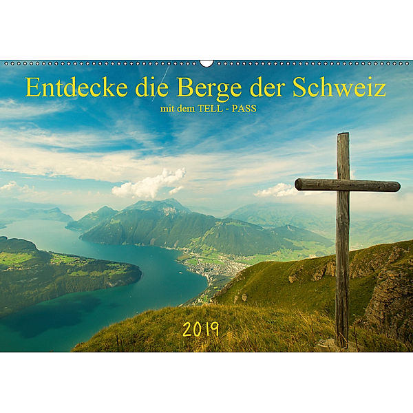 Entdecke die Berge der Schweiz mit dem TELL-PASSCH-Version (Wandkalender 2019 DIN A2 quer), studio-fifty-five