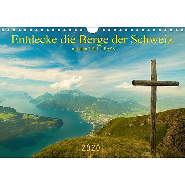 Entdecke die Berge der Schweiz mit dem TELL-PASSCH-Version (Wandkalender 2020 DIN A4 quer)
