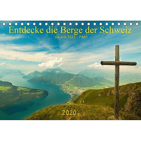 Entdecke die Berge der Schweiz mit dem TELL-PASSCH-Version (Tischkalender 2020 DIN A5 quer)