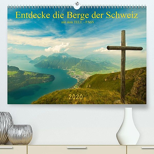 Entdecke die Berge der Schweiz mit dem TELL-PASSCH-Version(Premium, hochwertiger DIN A2 Wandkalender 2020, Kunstdruck in