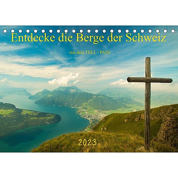 Entdecke die Berge der Schweiz mit dem TELL-PASSCH-Version  (Tischkalender 2023 DIN A5 quer), studio-fifty-five
