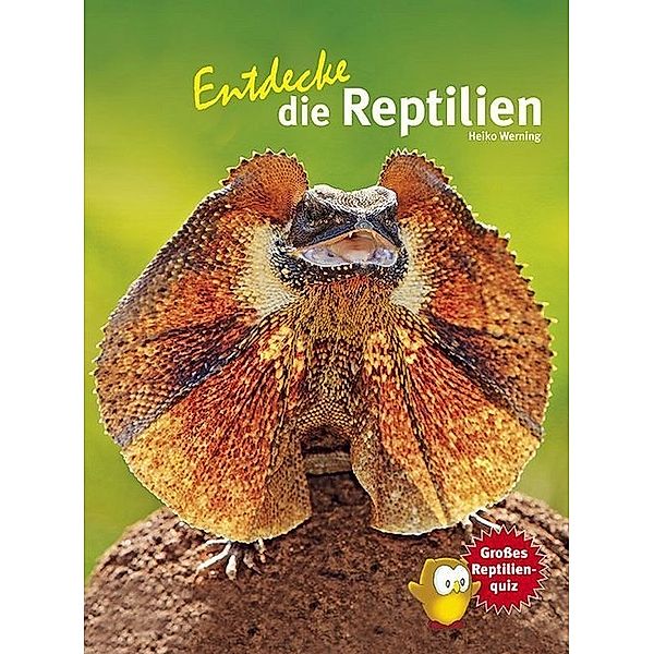 Entdecke die Reptilien, Heiko Werning