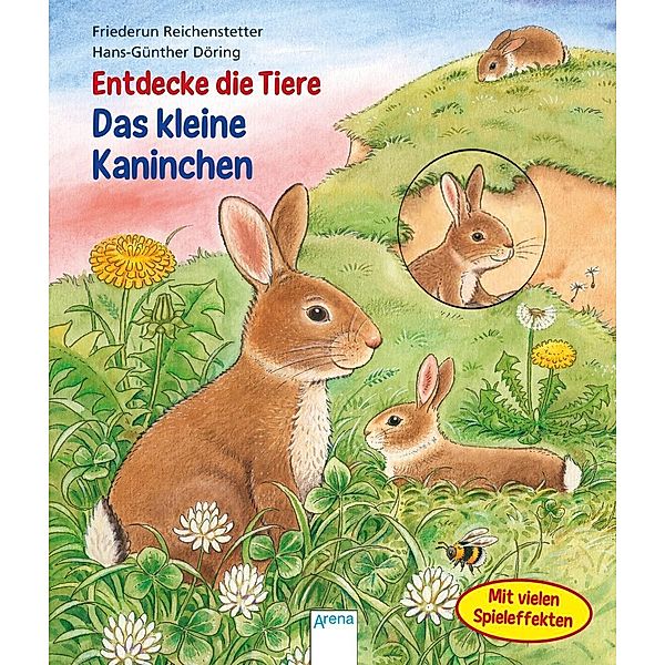 Entdecke die Tiere - Das kleine Kaninchen, Friederun Reichenstetter