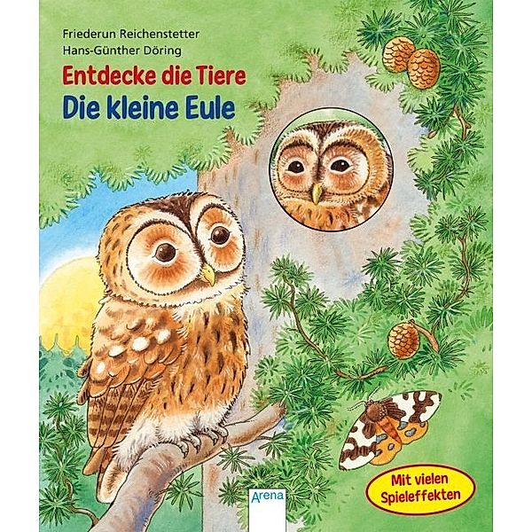 Entdecke die Tiere / Entdecke die Tiere. Die kleine Eule, Friederun Reichenstetter