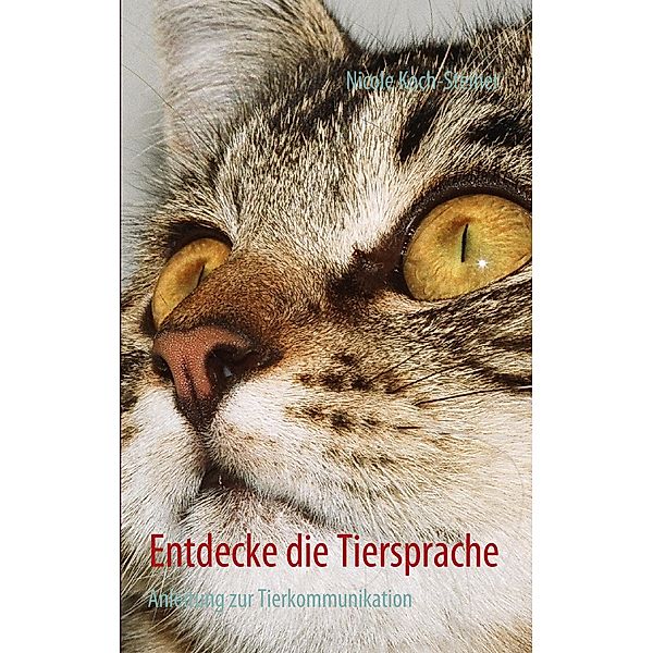 Entdecke die Tiersprache, Nicole Koch-Steiner