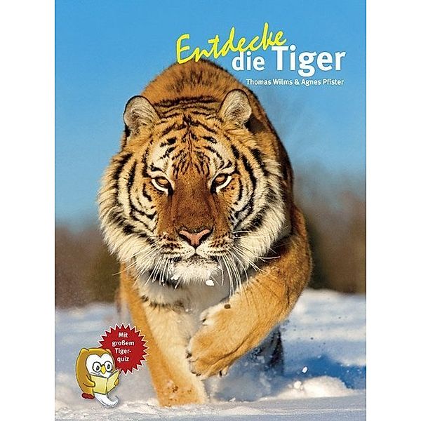 Entdecke die Tiger, Thomas Wilms, Agnes Wilms