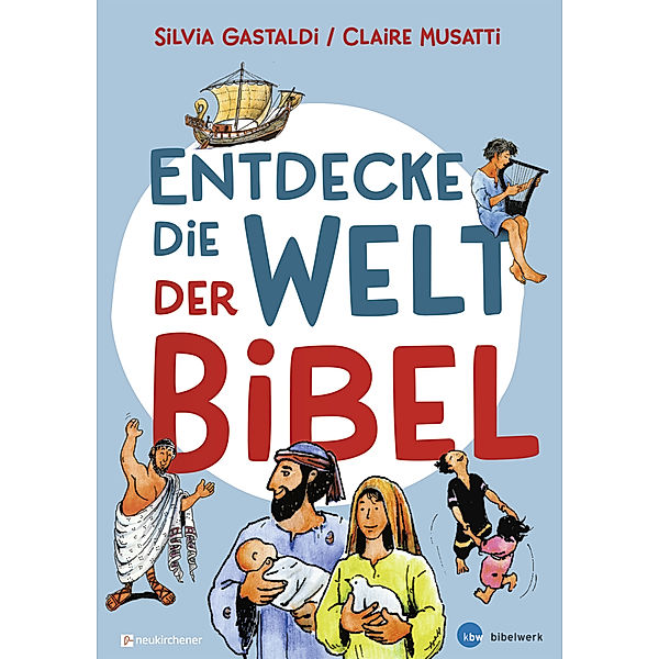 Entdecke die Welt der Bibel, Silvia Gastaldi, Claire Musatti