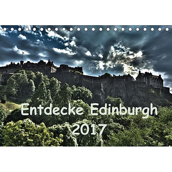 Entdecke Edinburgh (Tischkalender 2017 DIN A5 quer), Anke Grau