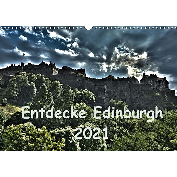 Entdecke Edinburgh (Wandkalender 2021 DIN A3 quer), Anke Grau