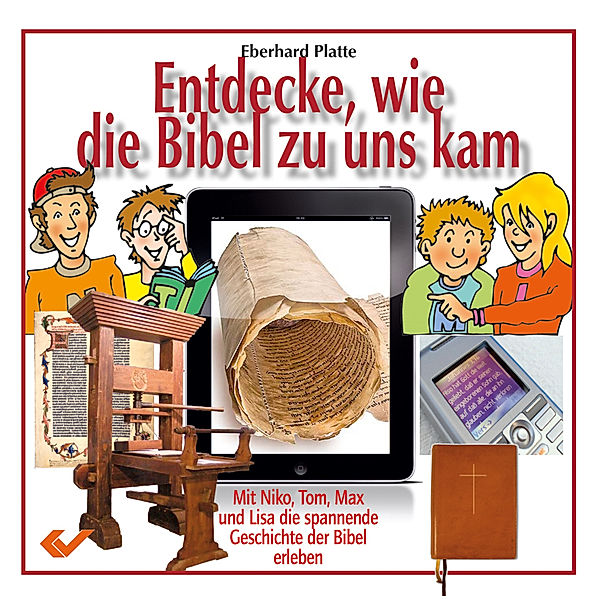 Entdecke, wie die Bibel zu uns kam, Eberhard Platte