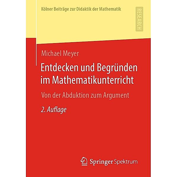 Entdecken und Begründen im Mathematikunterricht / Kölner Beiträge zur Didaktik der Mathematik, Michael Meyer
