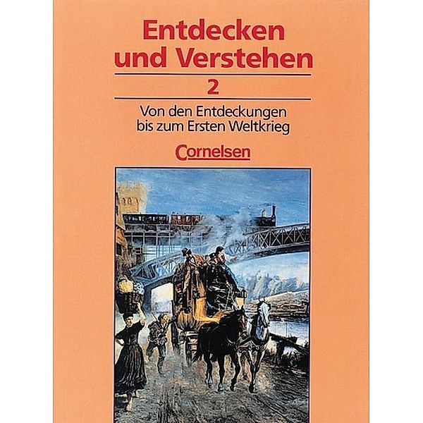 Entdecken und Verstehen, Geschichtsbuch, Allgemeine Ausgabe (3 Bde.): Bd.2 Von den Entdeckungen bis zum Ersten Weltkrieg, Karl-Heinz Müller, Hans-Otto Regenhardt, Hans-Gert Oomen, Harald Neifeind, Erwin Curdt, Thomas Berger-v. d. Heide, Heidrun Heide, Dieter Neitzert