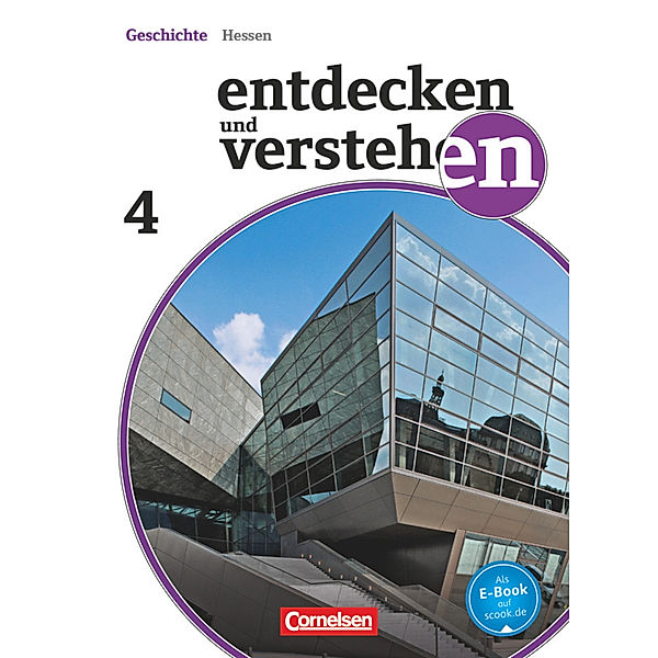 Entdecken und verstehen - Geschichtsbuch - Realschule und Gesamtschule Hessen 2011 - Band 4, Hans-Gert Oomen, Jürgen Schöll, Ulrich Mittelstädt, Martina Quill, Harald Neifeind, Karl-Heinz Müller