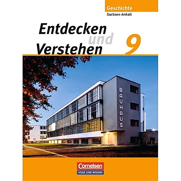 Entdecken und verstehen - Geschichtsbuch - Sachsen-Anhalt 2010 - 9. Schuljahr, Karl-Heinz Müller, Hans-Gert Oomen, Heidrun von der Heide, Ulrich Mittelstädt, Ilse Lerch-Hennig, Bettina Mende