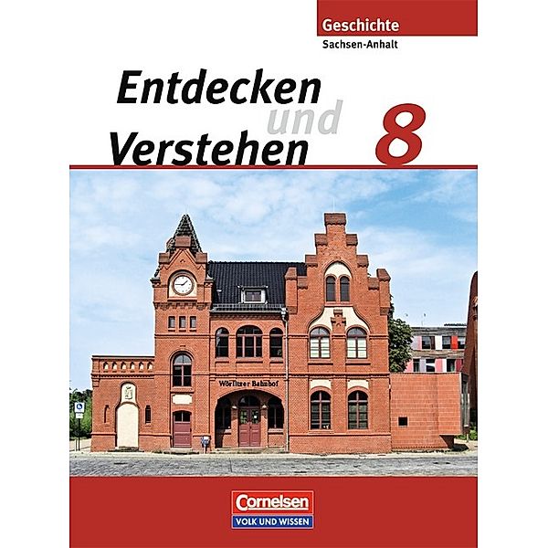 Entdecken und verstehen - Geschichtsbuch - Sachsen-Anhalt 2010 - 8. Schuljahr, Dieter Potente, Ilse Lerch-Hennig, Martina Quill, Hans-Gert Oomen