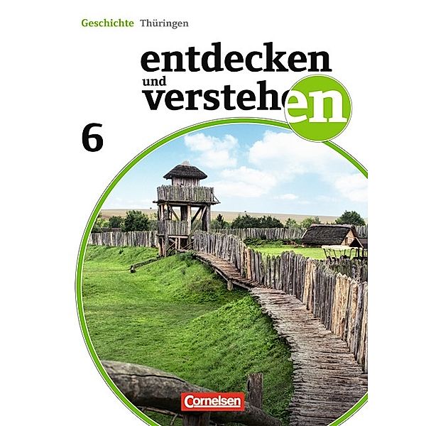 Entdecken und verstehen - Geschichtsbuch - Thüringen 2012 - 6. Schuljahr, Wolfgang Humann, Birgit Wenzel, Christian Heuer, Thomas Berger-von der Heide