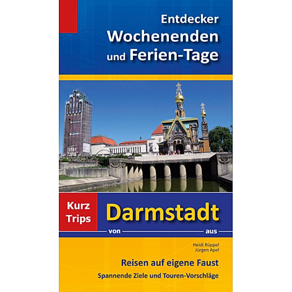 Entdecker Wochenenden und Ferien-Tage, Jürgen Apel, Heidi Rüppel