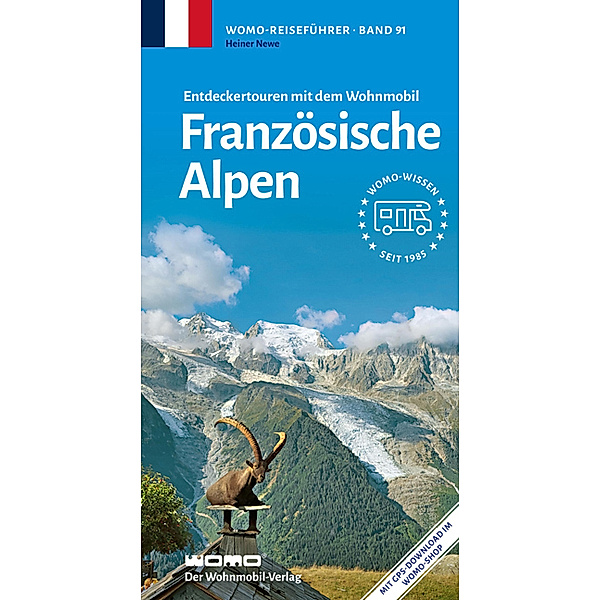 Entdeckertouren mit dem Wohnmobil Französische Alpen, Heiner Newe