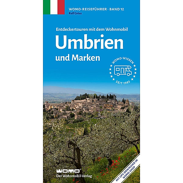 Entdeckertouren mit dem Wohnmobil Umbrien und Marken, Ralf Gréus