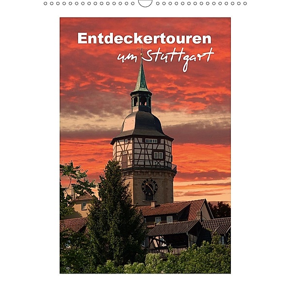 Entdeckertouren um Stuttgart (Wandkalender 2021 DIN A3 hoch), Klaus-Peter Huschka