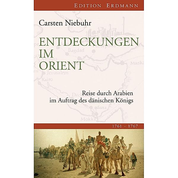 Entdeckungen im Orient / Edition Erdmann, Carsten Niebuhr