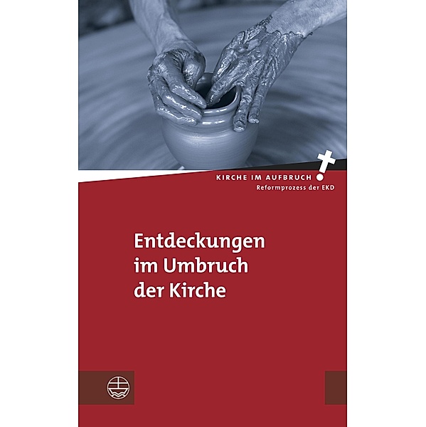 Entdeckungen im Umbruch der Kirche / Kirche im Aufbruch (KiA) Bd.21