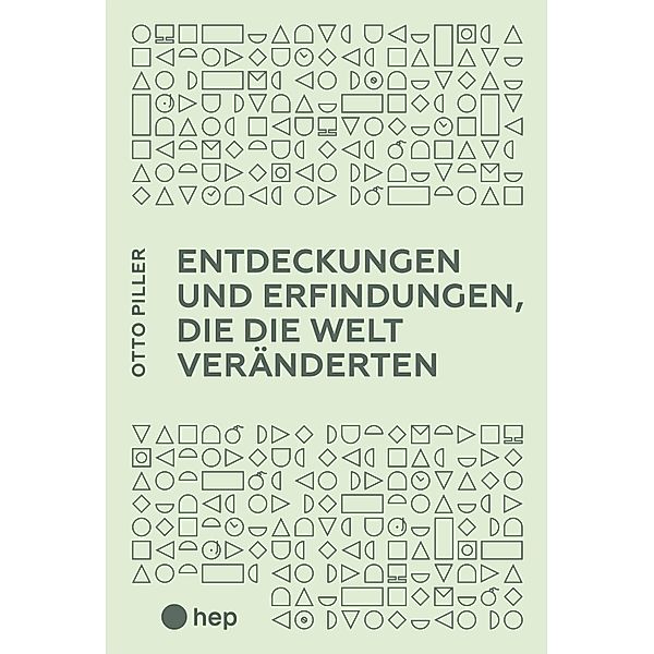 Entdeckungen und Erfindungen, die die Welt veränderten (E-Book), Otto Piller