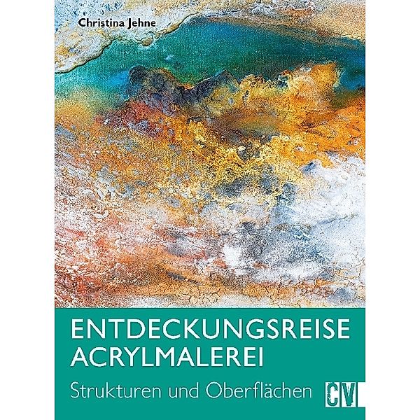 Entdeckungsreise Acrylmalerei, Christina Jehne