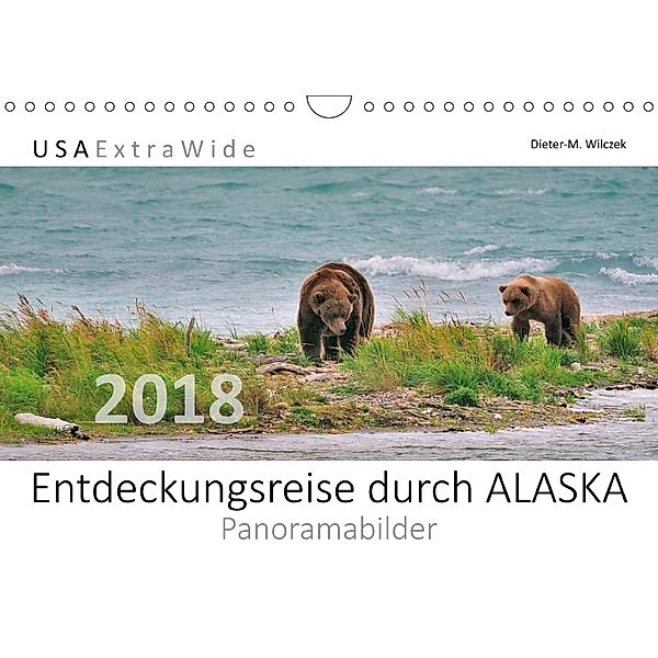 Entdeckungsreise durch ALASKA Panoramabilder (Wandkalender 2018 DIN A4 quer), Dieter-M. Wilczek