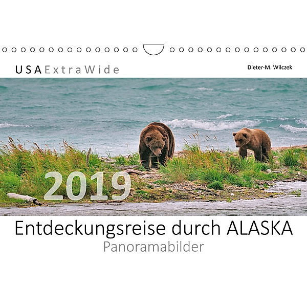 Entdeckungsreise durch ALASKA Panoramabilder (Wandkalender 2019 DIN A4 quer), Dieter-M. Wilczek