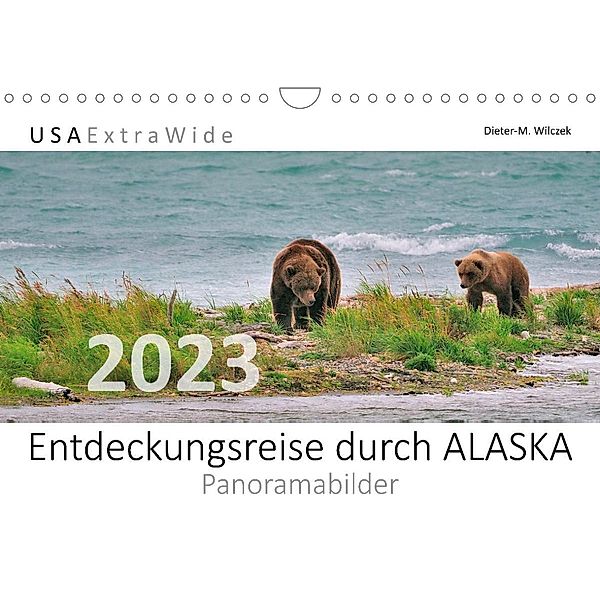 Entdeckungsreise durch ALASKA Panoramabilder (Wandkalender 2023 DIN A4 quer), Dieter-M. Wilczek